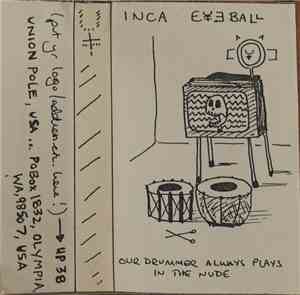 Inca Eyeball - Our Drummer Always Plays In The Nude