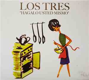Los Tres  - Hagalo Usted Mismo