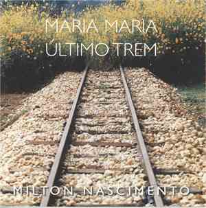 Milton Nascimento - Maria Maria / Ultimo Trem