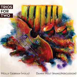 Molly Gebrian, Danny Holt - Trios For Two