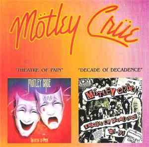 Mötley Crüe - Theatre Of Pain / Decade Of Decadence