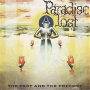 Paradise Lost - The Past And The Present