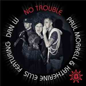 Paul Morrell & Katherine Ellis Featuring Dan W - No Trouble