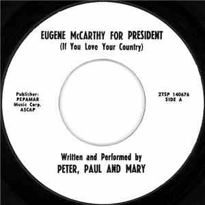 Peter, Paul And Mary - Eugene McCarthy For President (If You Love Your Coun ...