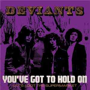 The Deviants  - You've Got To Hold On