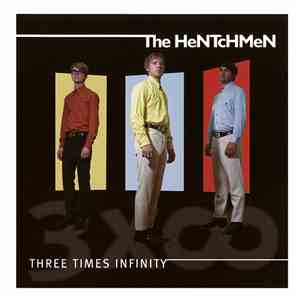 The Hentchmen - Three Times Infinity