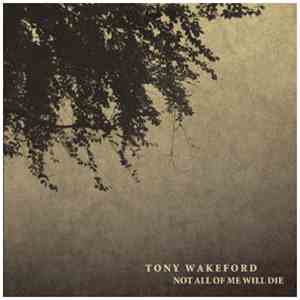 Tony Wakeford - Not All Of Me Will Die