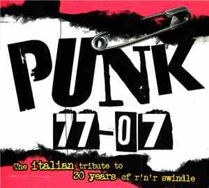 Various - Punk 77-07 - The Italian Tribute To 30 Years Of R'n'r Swindle
