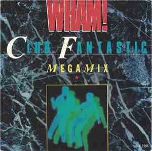 Wham! - Club Fantastic Megamix
