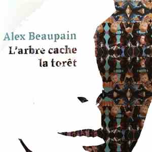 Alex Beaupain - L'Arbre Cache La Forêt