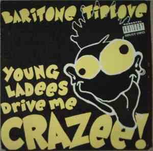 Baritone Tiplove - Young Ladees Drive Me Crazee
