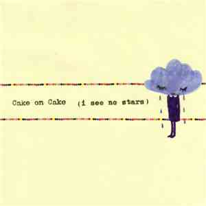 Cake On Cake - I See No Stars