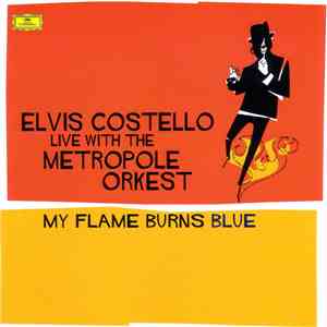 Elvis Costello Live With The Metropole Orkest - My Flame Burns Blue