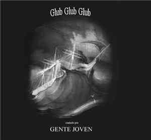 Gente Joven  - Glub Glub Glub