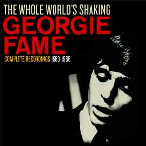 Georgie Fame - The Whole World’s Shaking - Complete Recordings 1963-1966