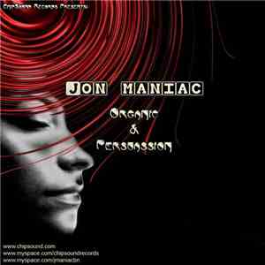 Jon Maniac - Organic & Persuasion