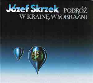 Józef Skrzek - Podróż W Krainę Wyobraźni