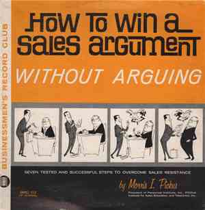 Morris I. Pickus - How To Win A Sales Argument Without Arguing