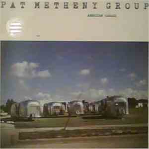 Pat Metheny Group - American Garage