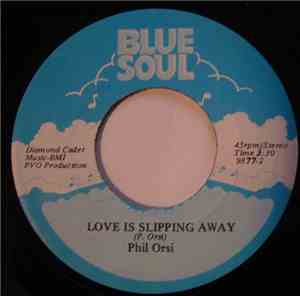 Phil Orsi - Love Is Slipping Away / California Sun