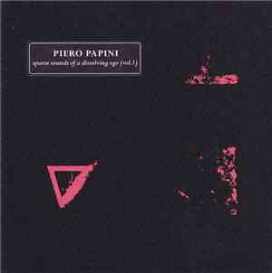Piero Papini - Sparse Sounds Of A Dissolving Ego Vol. I