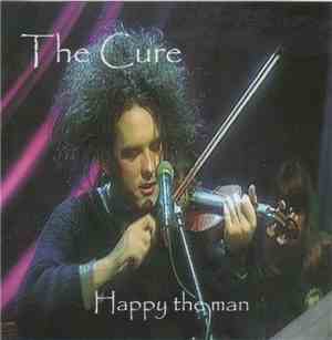 The Cure - Happy The Man