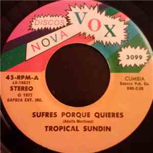 Tropical Sundin - Sufres Poeque Quieres