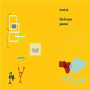 Tunnel Rat - Hide The Syrup Spacemen