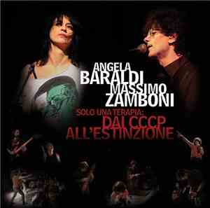 Angela Baraldi & Massimo Zamboni - Solo Una Terapia: Dai CCCP All'Estinzion ...