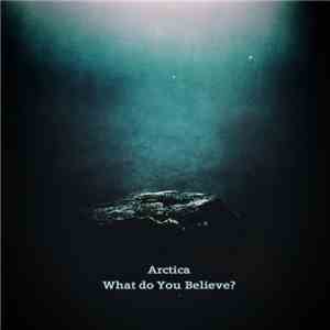 Arctica  - What Do You Believe?