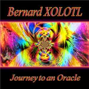 Bernard Xolotl - Journey To An Oracle
