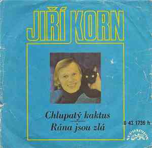 Jiří Korn - Chlupatý Kaktus / Rána Jsou Zlá