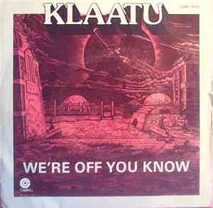 Klaatu - We're Off You Know