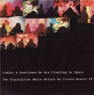 Ladies And Gentlemen We Are Floating In Space - The Crystalline Noise Attac ...