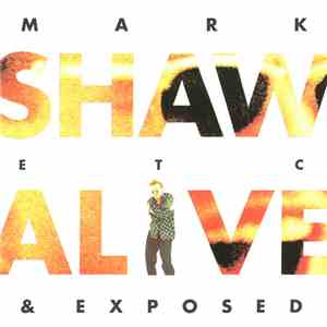 Mark Shaw - Alive & Exposed