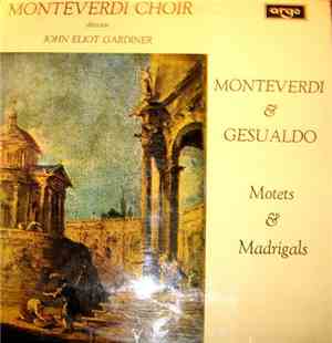 Monteverdi Choir, John Eliot Gardiner - Monteverdi & Gesualdo - Motets & Ma ...