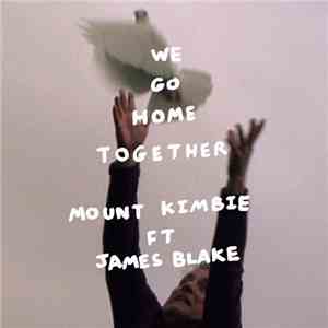 Mount Kimbie Ft. James Blake - We Go Home Together