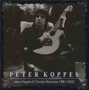 Peter Koppes - Misty Heights & Cloudy Memories 1987-2002