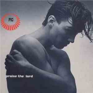 Pig - Praise The Lard