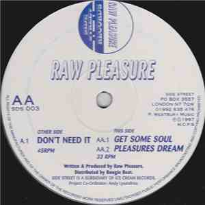 Raw Pleasure - Don't Need It / Get Some Soul / Pleasures Dream