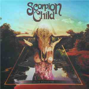 Scorpion Child - Acid Roulette