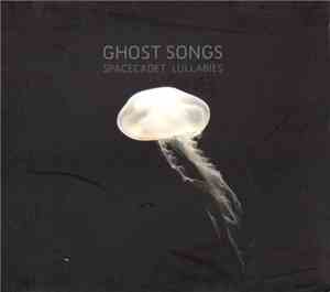Spacecadet Lullabies - Ghost Songs