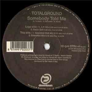 Totalground - Somebody Told Me