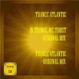 Trance Atlantic. - In Trance We Trust / Trance Atlantic