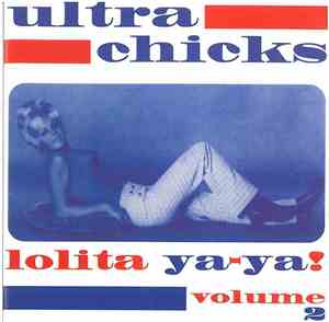 Various - Ultra Chicks Volume 2 Lolita Ya-Ya!