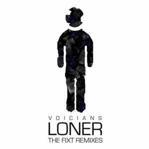 Voicians - Loner (The FiXT Remixes)