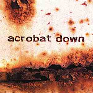 Acrobat Down - RE: Dereliction
