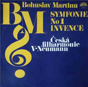Bohuslav Martinů / Česká Filharmonie, V•Neumann - Symfonie No1 / Invence