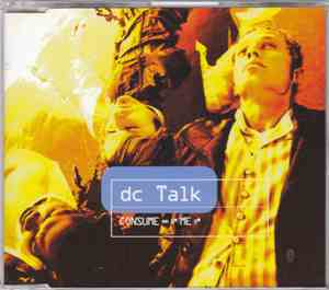 DC Talk - Consume Me