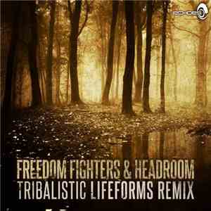 Freedom Fighters & Headroom  - Tribalistic (Lifeforms Remix)